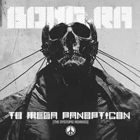 To Mega Panopticon [The Dystopic Remixes] - Bong-Ra